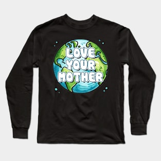 Love Your Mother Long Sleeve T-Shirt